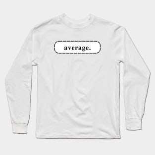 Average Long Sleeve T-Shirt